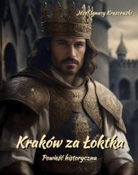 Kraków za Łoktka. Powieść historyczna - okłakda ebooka
