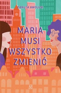 Maria musi wszystko zmienić - okłakda ebooka