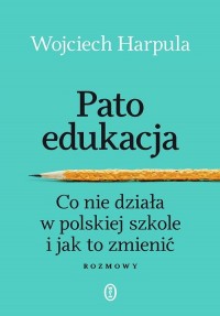 Patoedukacja. Co nie działa w polskiej - okładka książki