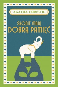 Słonie mają dobrą pamięć - okładka książki