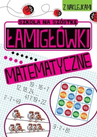 Szkoła na szóstkę Łamigłówki matematyczne - okładka podręcznika