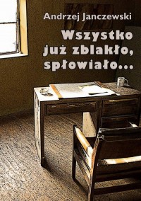 Wszystko już zblakło, spłowiało... - okłakda ebooka
