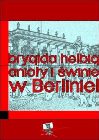 Anioły i świnie. W Berlinie!! - okłakda ebooka