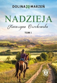 Dolina marzeń. Nadzieja tom 1 - okłakda ebooka