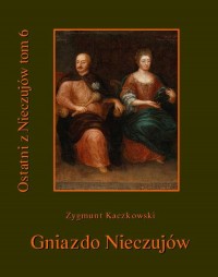 Ostatni z Nieczujów. Gniazdo Nieczujów, - okłakda ebooka