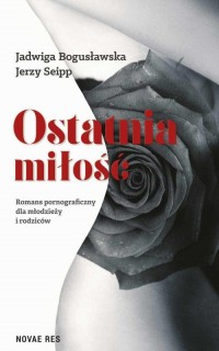 Ostatnia miłość. Romans pornograficzny - okłakda ebooka