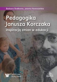 Pedagogika Janusza Korczaka inspiracją - okładka książki