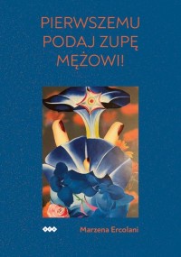 Pierwszemu podaj zupę mężowi! - okłakda ebooka