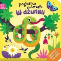 Pogłaszcz zwierzęta. W dżungli. - okładka książki