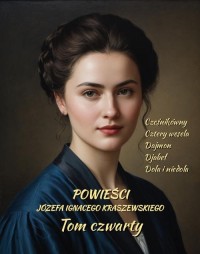 Powieści Józefa Ignacego Kraszewskiego. - okłakda ebooka