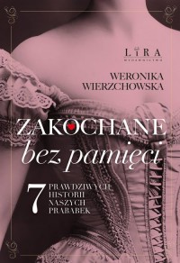 Zakochane bez pamięci. Siedem prawdziwych - okładka książki