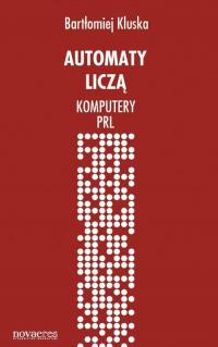 Automaty liczą. Komputery PRL - okłakda ebooka