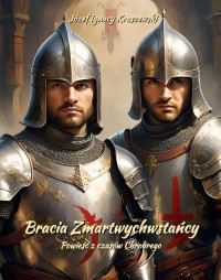 Bracia Zmartwychwstańcy. Powieść - okłakda ebooka