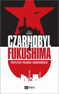 CZARNOBYL I FUKUSHIMA. Przyczyny, - okłakda ebooka