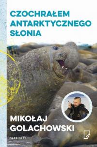 Eko Czochrałem antarktycznego słonia - okłakda ebooka