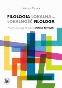 Filologia lokalna – lokalność filologa. - okłakda ebooka
