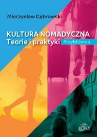 Kultura nomadyczna. Teorie i praktyki. - okłakda ebooka
