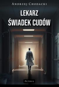 LEKARZ ŚWIADEK CUDÓW. Świadectwo - okłakda ebooka