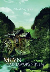 Młyn nad Jaworznikiem - okłakda ebooka