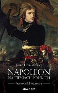 Napoleon na ziemiach polskich. - okłakda ebooka