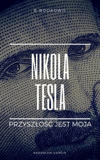Nikola Tesla. Przyszłość jest moja - okłakda ebooka