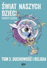 Świat naszych dzieci. Tom 3. Duchowość - okłakda ebooka