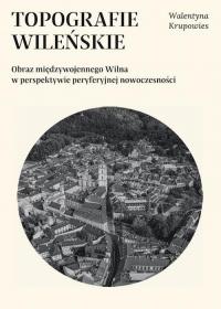 Topografie wileńskie. Obraz międzywojennego - okłakda ebooka