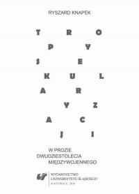 Tropy sekularyzacji w prozie dwudziestolecia - okłakda ebooka