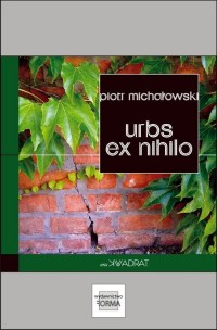 Urbs ex nihilo. Raport z porzuconego - okłakda ebooka