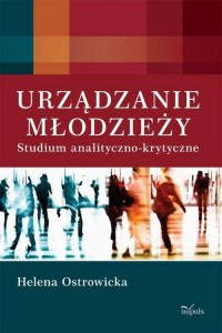 Urządzanie młodzieży. Studium analityczno-krytyczne - okłakda ebooka