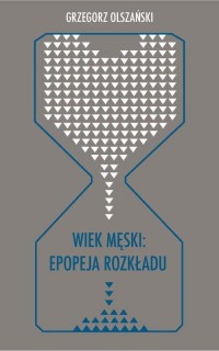 Wiek męski: epopeja rozkładu. Motywy - okłakda ebooka