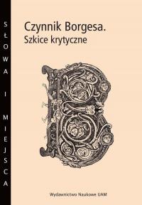Czynnik Borgesa. Szkice krytyczne - okłakda ebooka