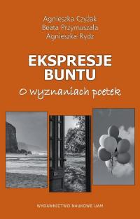 Ekspresje buntu. O wyznaniach poetek - okłakda ebooka