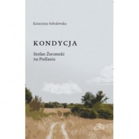 Kondycja Stefan Żeromski na Podlasiu - okładka książki