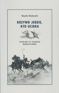 Krzywo jedzie, kto ucieka. Ucieczki - okłakda ebooka