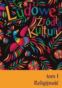 Ludowe źródła kultury. T. 1. Religijność - okłakda ebooka