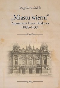 „Miastu wierni”. Zapomniani literaci - okłakda ebooka