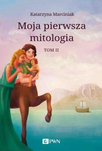 Moja pierwsza mitologia. Tom 2. - okłakda ebooka