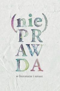 (Nie)prawda w literaturze i sztuce - okłakda ebooka