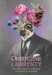 Oniryczne labirynty. Marzenia senne - okłakda ebooka