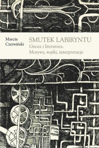 Smutek labiryntu. Gnoza i literatura. - okłakda ebooka