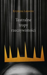 Teatralne tropy rzeczywistości - okłakda ebooka