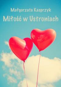 Miłość w Ustroniach - okłakda ebooka