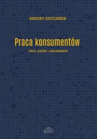 Praca konsumentów. Teorie praktyki - okłakda ebooka