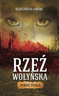 Rzeź wołyńska. Pamięć piekła - okłakda ebooka