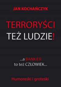 Terroryści też ludzie! A bankier - okłakda ebooka