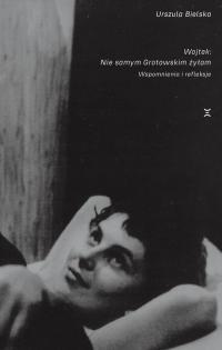 Wojtek. Nie samym Grotowskim żyłam. - okłakda ebooka