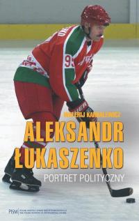 Aleksandr Łukaszenko. Portret polityczny. - okłakda ebooka