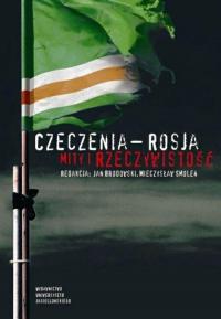 Czeczenia - Rosja. Mity i rzeczywistość - okłakda ebooka