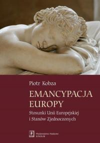 Emancypacja Europy. Stosunki Unii - okłakda ebooka